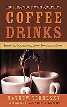 本物 Making Your Own Gourmet Coffee Drinks: Espressos%ｶﾝﾏ その他