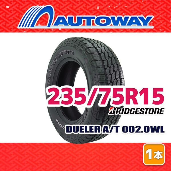 AUTOWAY 235 75R15 サマータイヤ BRIDGESTONE DUELER A T 002.OWL 15インチ １本売り 夏タイヤ オートウェイ