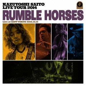 KAZUYOSHI SAITO LIVE TOUR 2014 RUMBLE HORSES Live at ZEPP