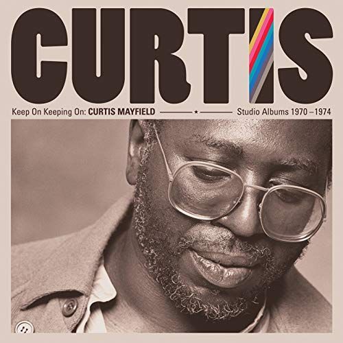 Keep On Keeping On: Curtis Mayfield Studio Albums 1970-1974 【公式