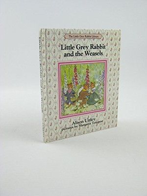 Little Grey Rabbit and the Weasels (The Little Grey Rabbit) Uttley  Alison and Tempest  Margaret