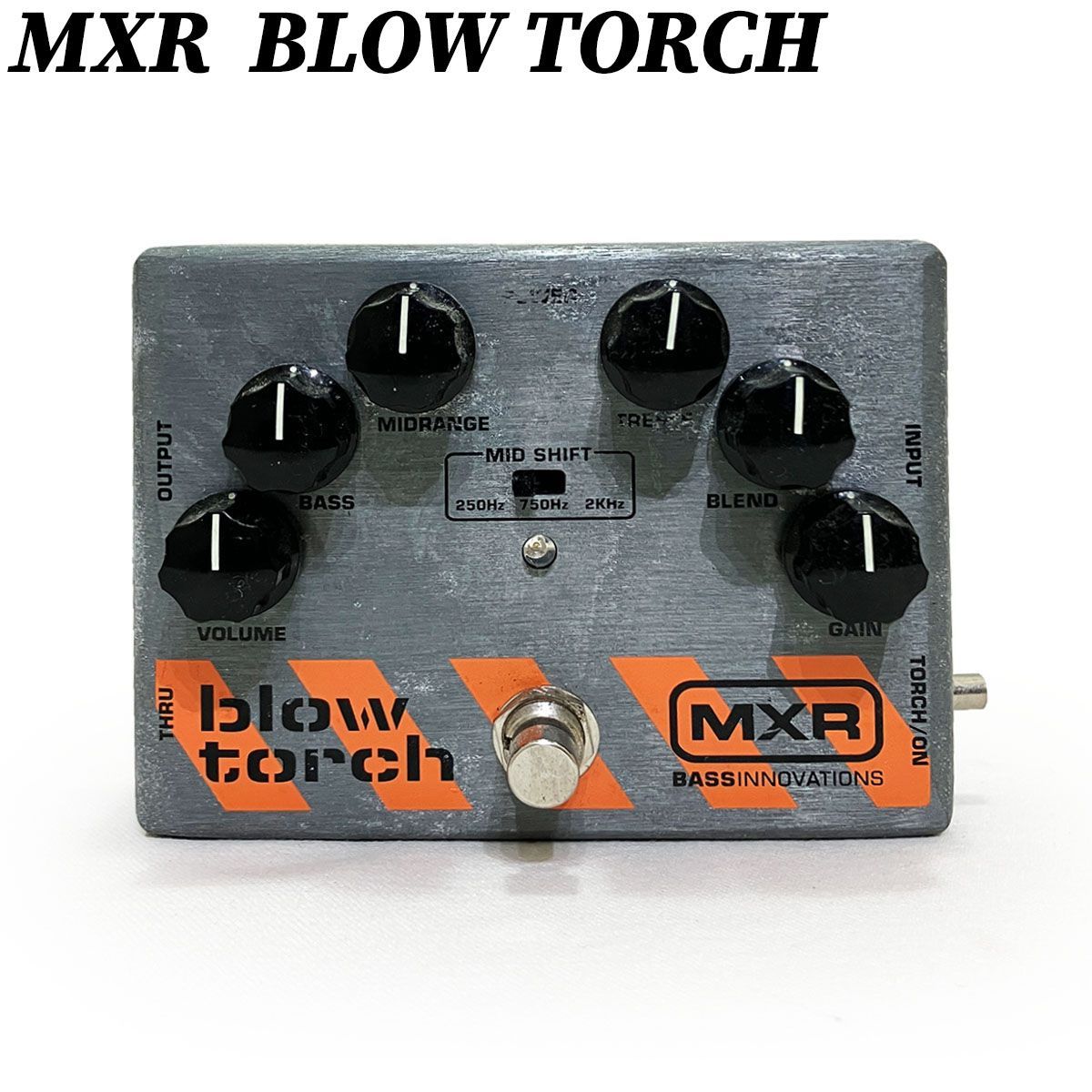 MXR エフェクター ＭＸＲ ブロートーチ ベース ディストーション MXR M181 BLOW TORCH 完動品 動作 楽器 機材 ユーズド アメリカ ブランド 日本 流通の です ペダル ドライブ ゲイン ハイエンドアダプタ
