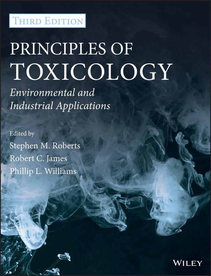 Principles of Toxicology: Environmental and Industrial Appli