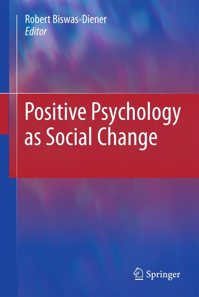 Positive Psychology as Social Change [ハードカバー] Biswas-Diener， Robert Positive Psychology as Social Change [ハードカバー] Biswas-Diener
