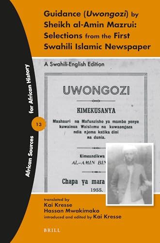 Guidance Uwongozi: Selections from the First Swahili Islamic Newspaper (African Sources for African History， 13) [ペーパーバック] Kresse，