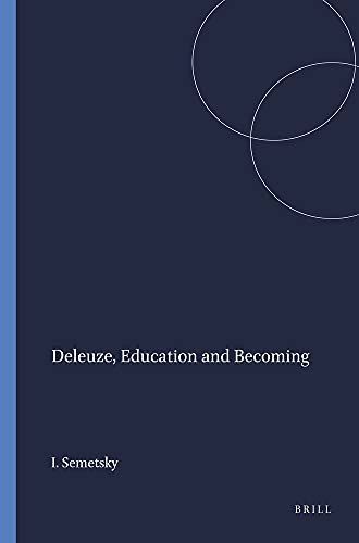 Deleuze， Education and Becoming (Educational Futures: Rethinking Theory and Practice) [ペーパーバック] Semetsky， Inna; Gough， Noel 本 Deleuze， Education and Becoming (Educational Futures