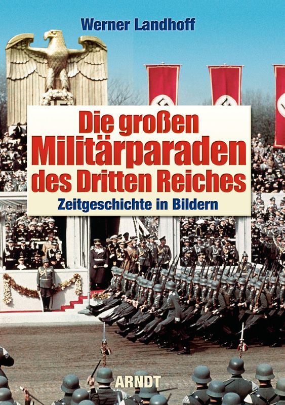  『第三帝国の壮大な軍事パレード』カラーで見る現代史◆WWII　ドイツ　ナチス　ヒトラー　パレード　行進　コスプレ　戦史研究　カラー写真 洋書