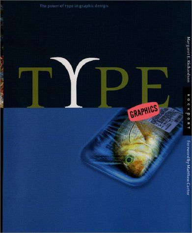 Type Graphics: The Power of Type in Graphic Design／Margaret