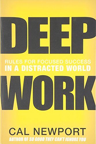Deep Work: Rules for Focused Success in a Distracted World／C