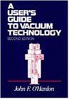 A User's Guide to Vacuum Technology／John F. O'Hanlon