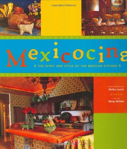 Mexicocina: The Spirit and Style of the Mexican Kitchen