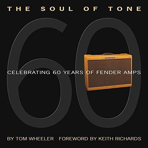 The Soul of Tone: Celebrating 60 Years of Fender Amps／Tom Wh