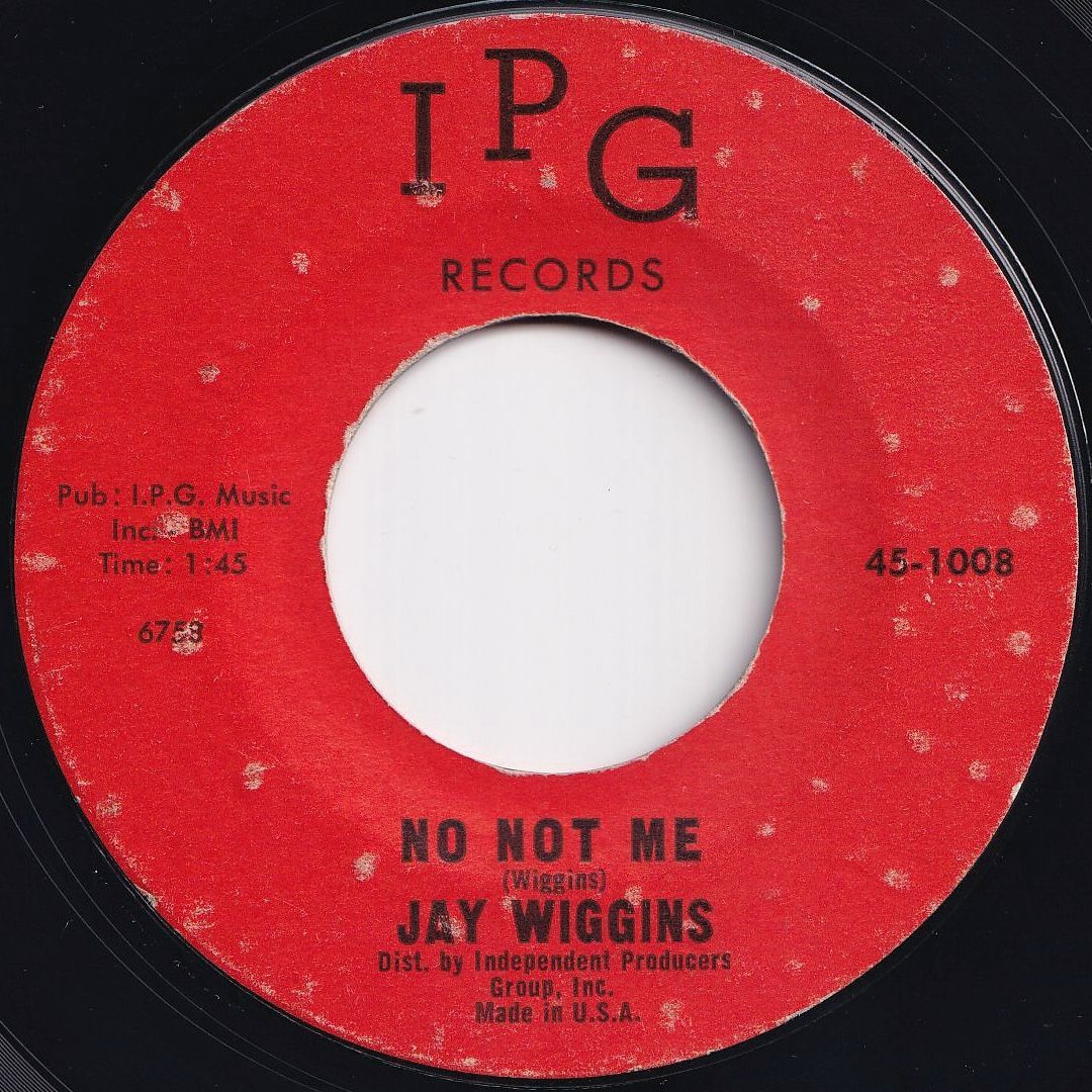 Jay Wiggins Sad Girl / No Not Me IPG US 45-1008 207991 SOUL