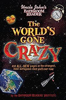 Uncle John's Bathroom Reader The World's Gone Crazy (English Edition)