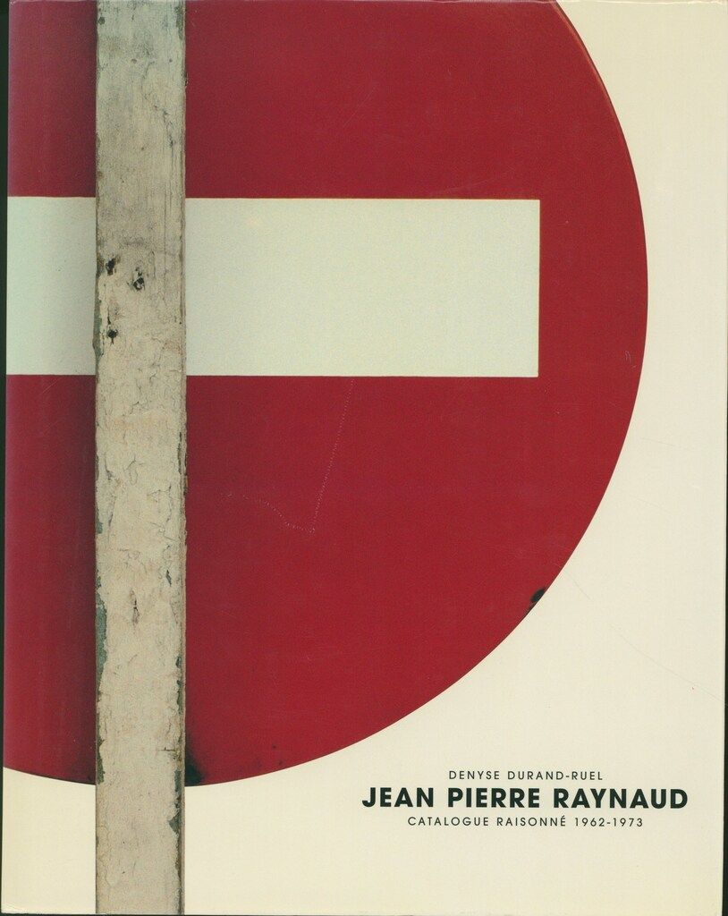 DENYSE DURAND-RUEL JEAN PIERRE RAYNAUD CATALOGUE RAISONNE 1962-1973