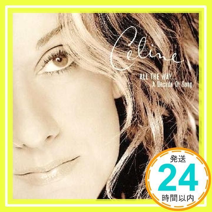 All The Way...A Decade of Song [CD] セリーヌ・ディオン ...