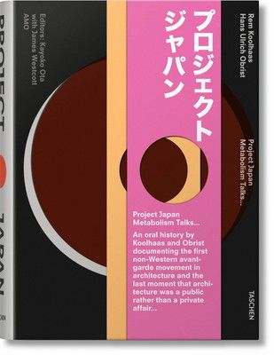 Project Japan: Metabolism Talks... Koolhaas  Rem; Obrist  Hans-Ulrich; Ota  Kayoko and Westcott  James
