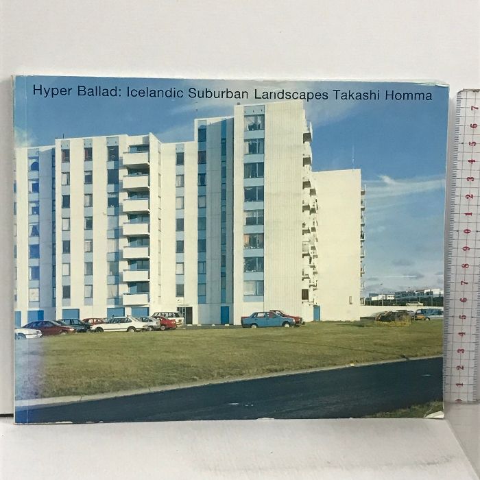 ホンマタカシ Hyper Ballad Icelandic Suburban Landscapes Takashi 