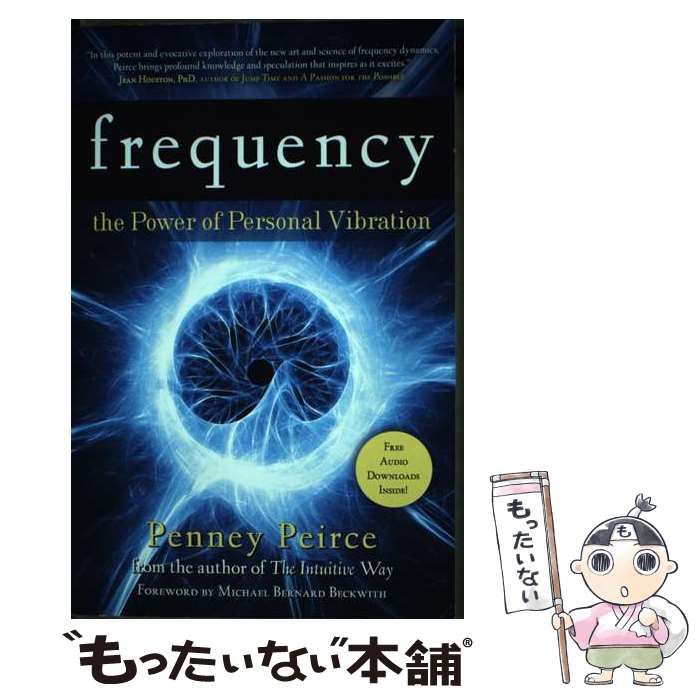 Frequency The Power of Personal Vibration / Penney Peirce / Beyond  Words -