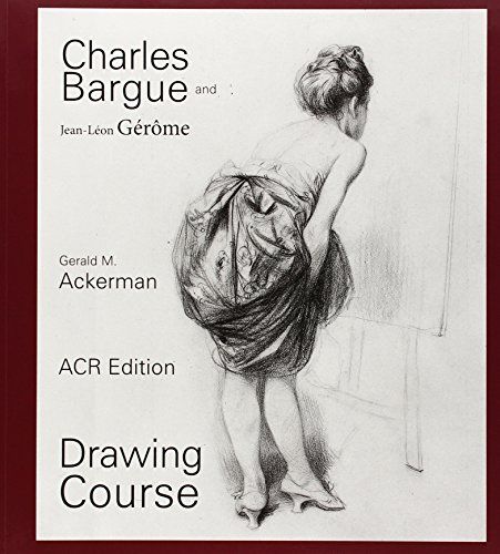 Charles Bargue: Drawing Course／Gerald M. Ackerman、Graydon Pa