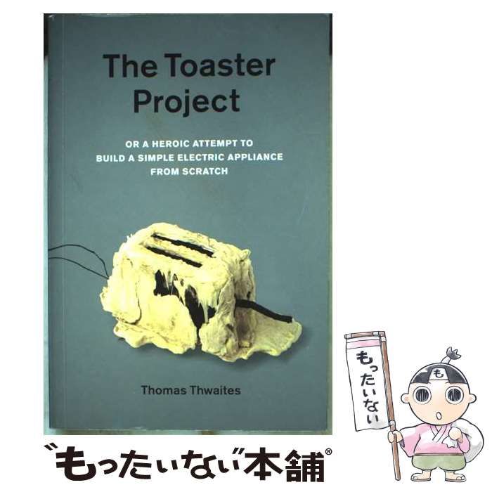 中古】 The Toaster Project: Or a Heroic Attempt to Build a