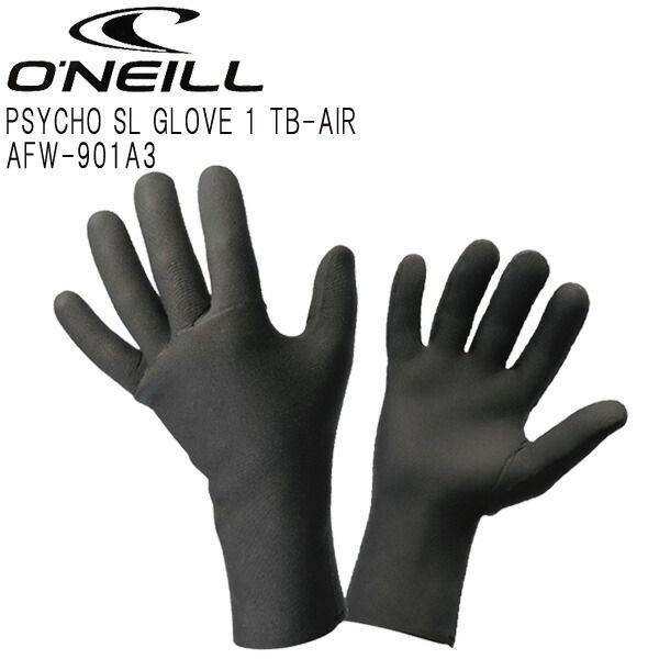 O'NEILL PSYCHO SL GLOVE 1 TB-AIR / オニール サイコ SL グローブ1 テクノバターエアー AFW-901A3 防寒対策 サーフィン