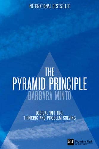 The Pyramid Principle Logic in Writing and Thinking Financ
