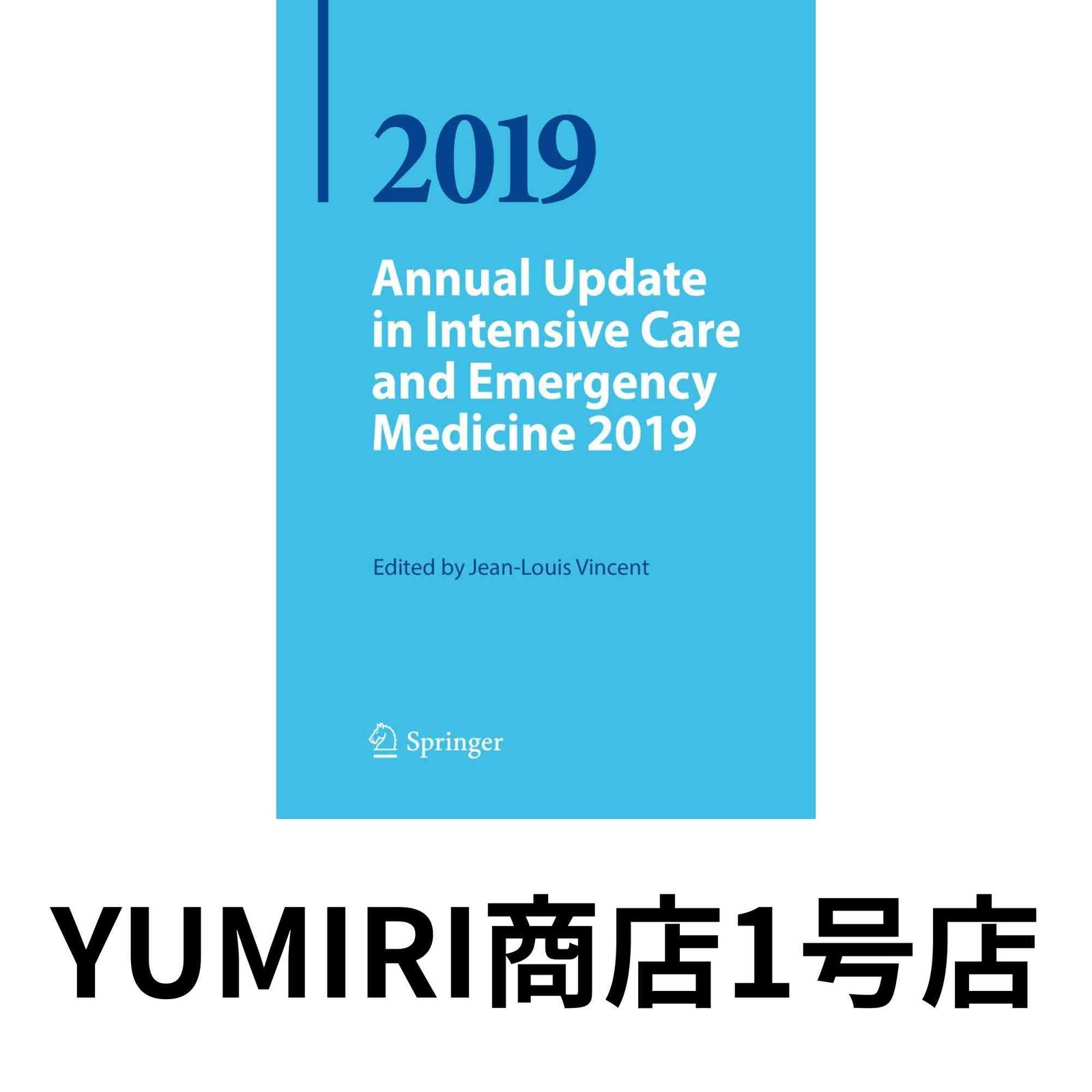 Annual Update in Intensive Care and Emergency Medicine 2019 [ペーパーバック] [Mar 08， 2019] Vincent， Jean-Louis