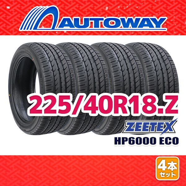 AUTOWAY】 新品 225/40R18 サマータイヤ ZEETEX HP6000 ECO 18インチ 4 