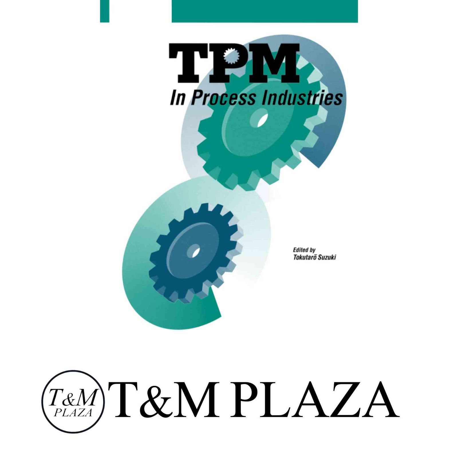 TPM in Process Industries Step-By-Step Approach to TPM Implementation ハードカバー Suzuki Tokutaro