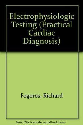 Electrophysiologic Testing (Practical Cardiac Diagnosis S.)