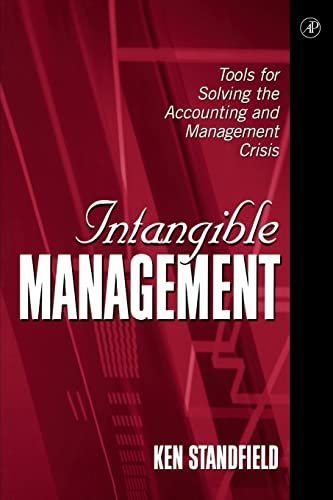 Intangible Management: Tools for Solving the Accounting and Management Crisis [ペーパーバック] Standfield， Ken Intangible Management: Tools for Solving the Accounting and