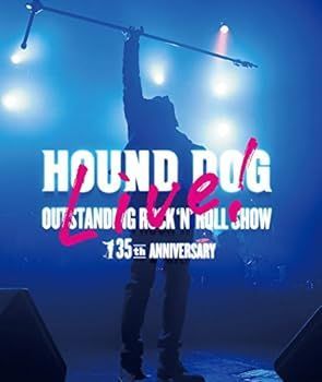 HOUND DOG 35th 節約 ANNIVERSARY「OUTSTANDING ROCK'N'ROLL SHOW