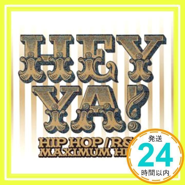 HEY YA!HIP HOP/R&B MAXIMUM HITS [CD] オムニバス、 ニヴェア