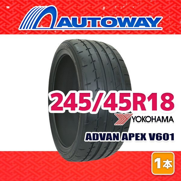 AUTOWAY 245|45R18 サマータイヤ YOKOHAMA ADVAN APEX V601 18インチ １本売り 夏タイヤ オートウェイ