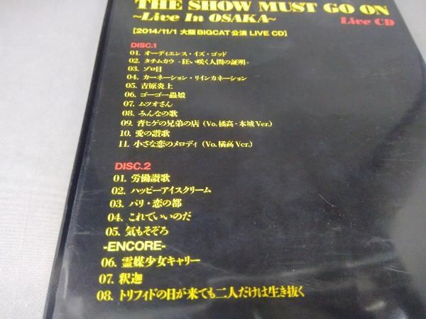CDのみ） THE SHOW MUST GO ON~Live In OSAKA~/筋肉少女帯
