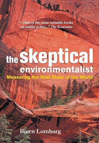 The Skeptical Environmentalist: Measuring the Real State of the World Lomborg， Bjorn