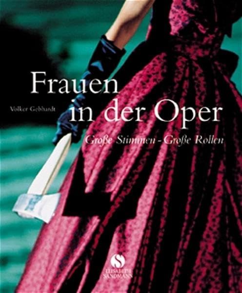 Frauen in der Oper. Grosse Stimmen - Grosse Rollen／Volker Ge