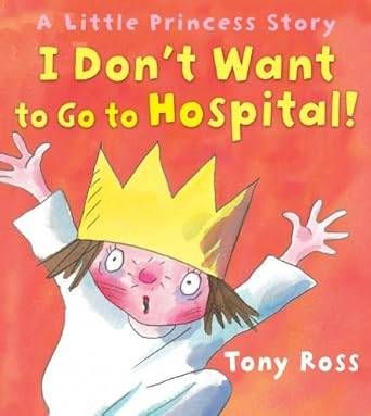 I Don’t Want To Go To Hospital (Little Princess)