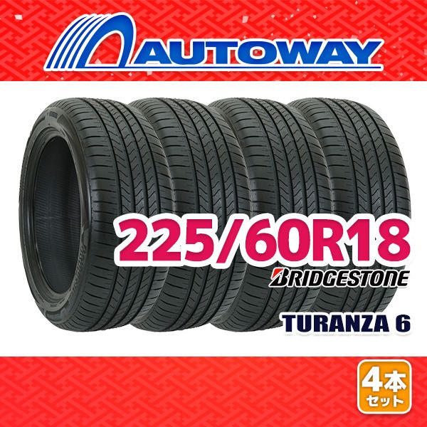 AUTOWAY 225 60R18 サマータイヤ BRIDGESTONE TURANZA 6 18インチ 4本セット 夏タイヤ オートウェイ