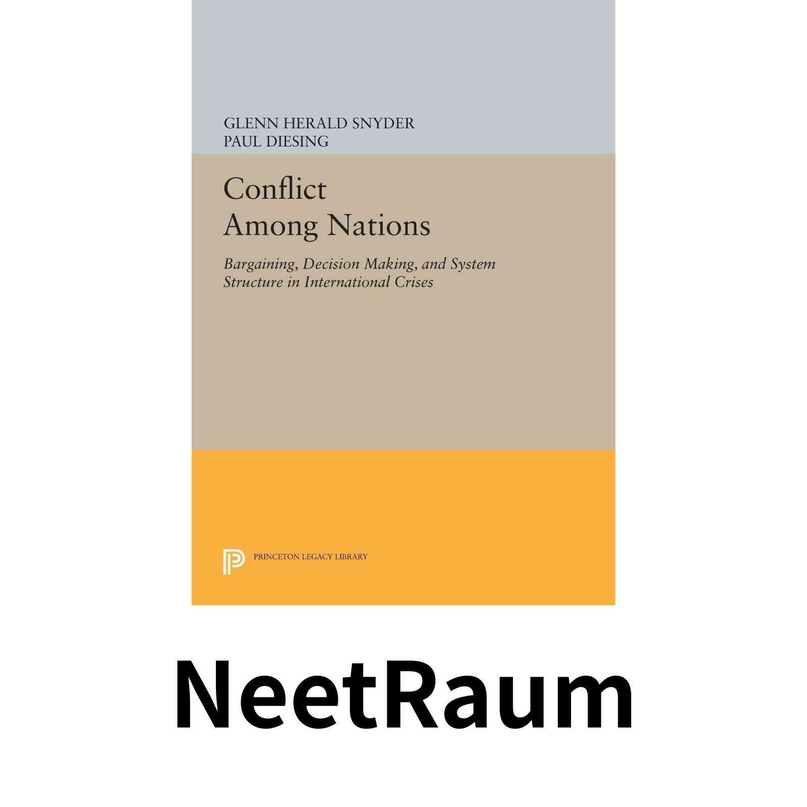 Conflict Among Nations Bargaining Decision Making and System Structure in International Crises Princeton Legacy Lib…