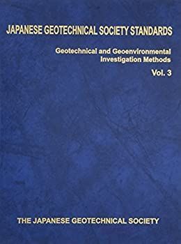  Japanese Geotechnical Society Standards Geotechnical and Geoenvironmental Investigation Methods Vol.3