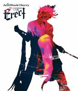 Acid Black Cherry 5th Anniversary Live “Erect (Blu-ray Disc