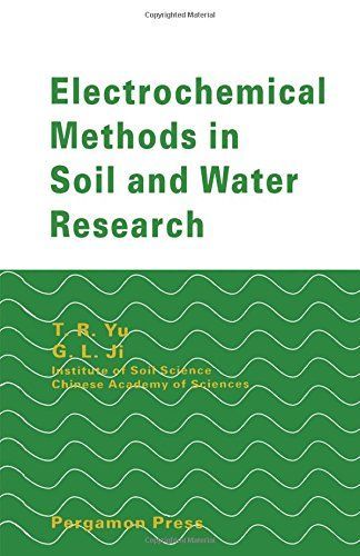 Electrochemical Methods in Soil and Water Research Yu， T.R.; Ji， G. L.