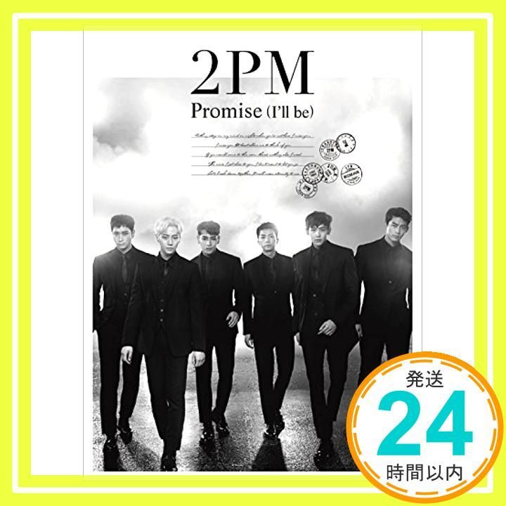 Promise I ll be -Japanese ver.- 初回生産 盤A DVD付 CD 2PM_04