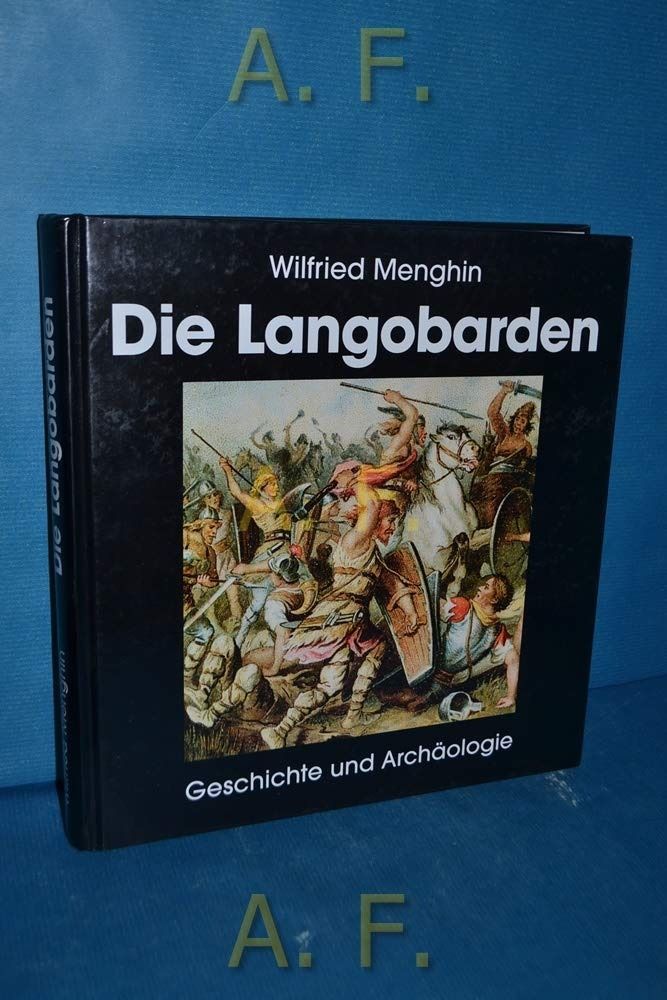 Die Langobarden. Geschichte und Archaeologie