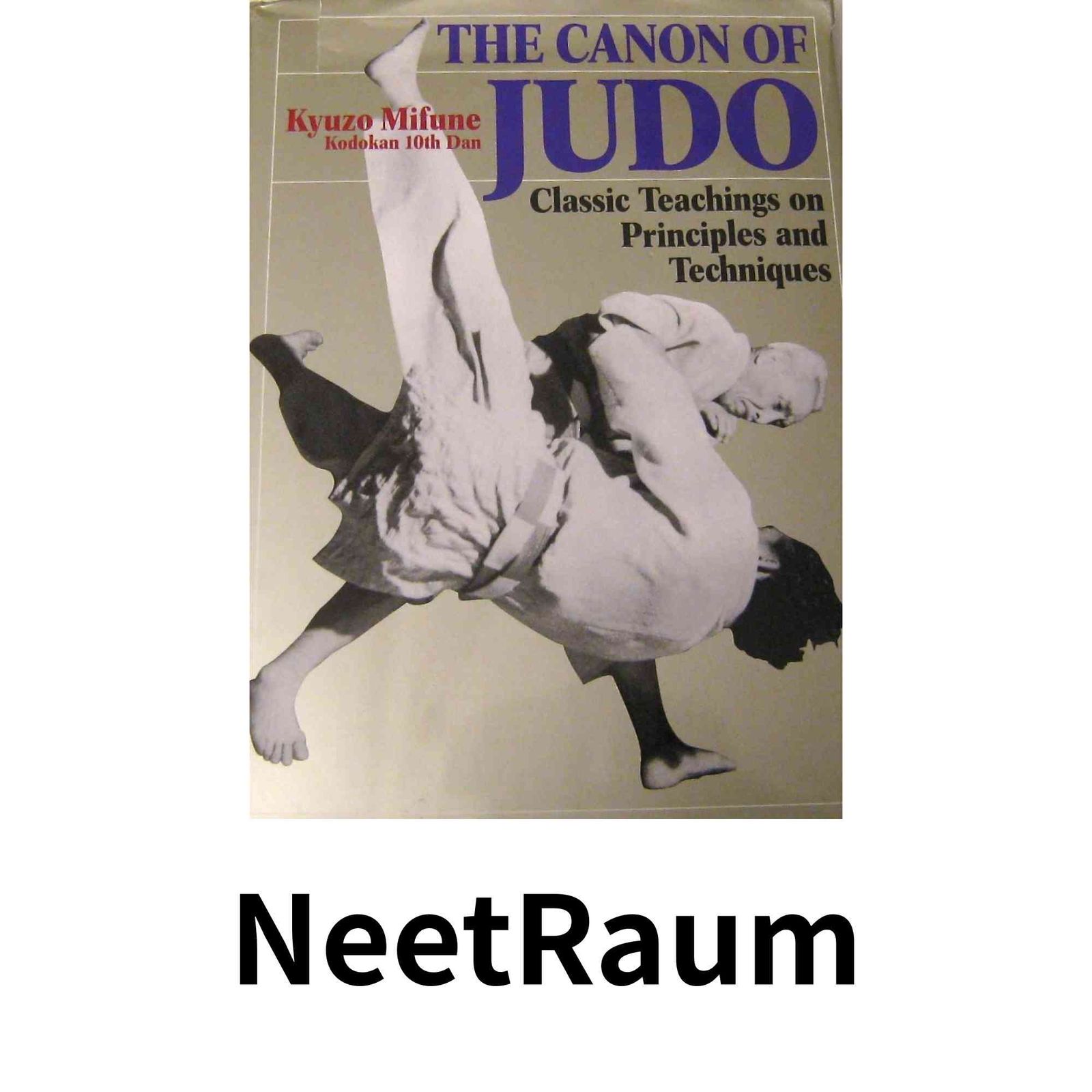 英文版 柔道の真髄 - The Canon of Judo Classic Teachings on Principles and Techniques 三船 久蔵 Francoise White