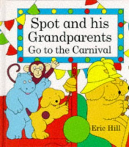 Spot And His Grandparents Go to the Carnival／Eric Hill