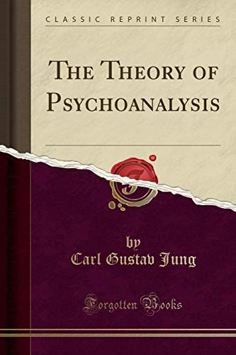 The Theory of Psychoanalysis Classic Reprint Carl Gustav J