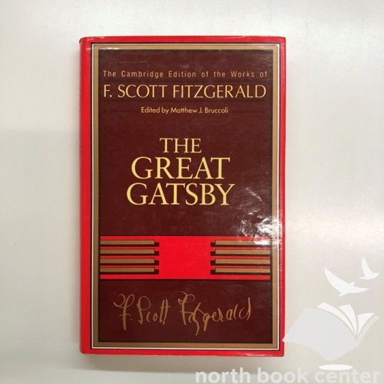 [K]F. Scott Fitzgerald: The Great Gatsby (The Cambridge Edition of the Works of F. Scott Fitzgerald) 